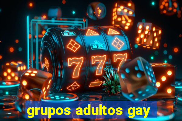 grupos adultos gay